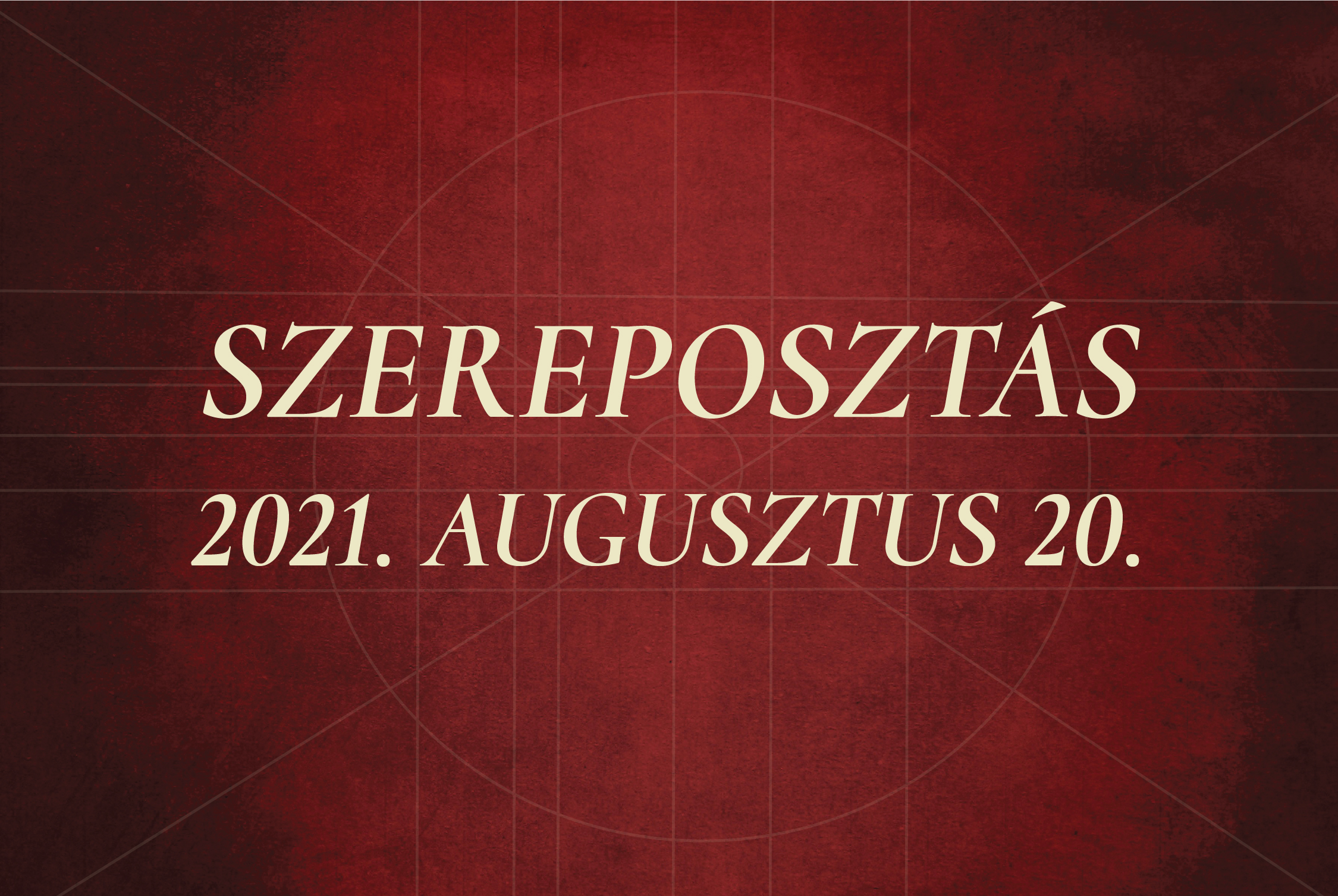 Szereposztás / 2021. augusztus 20.