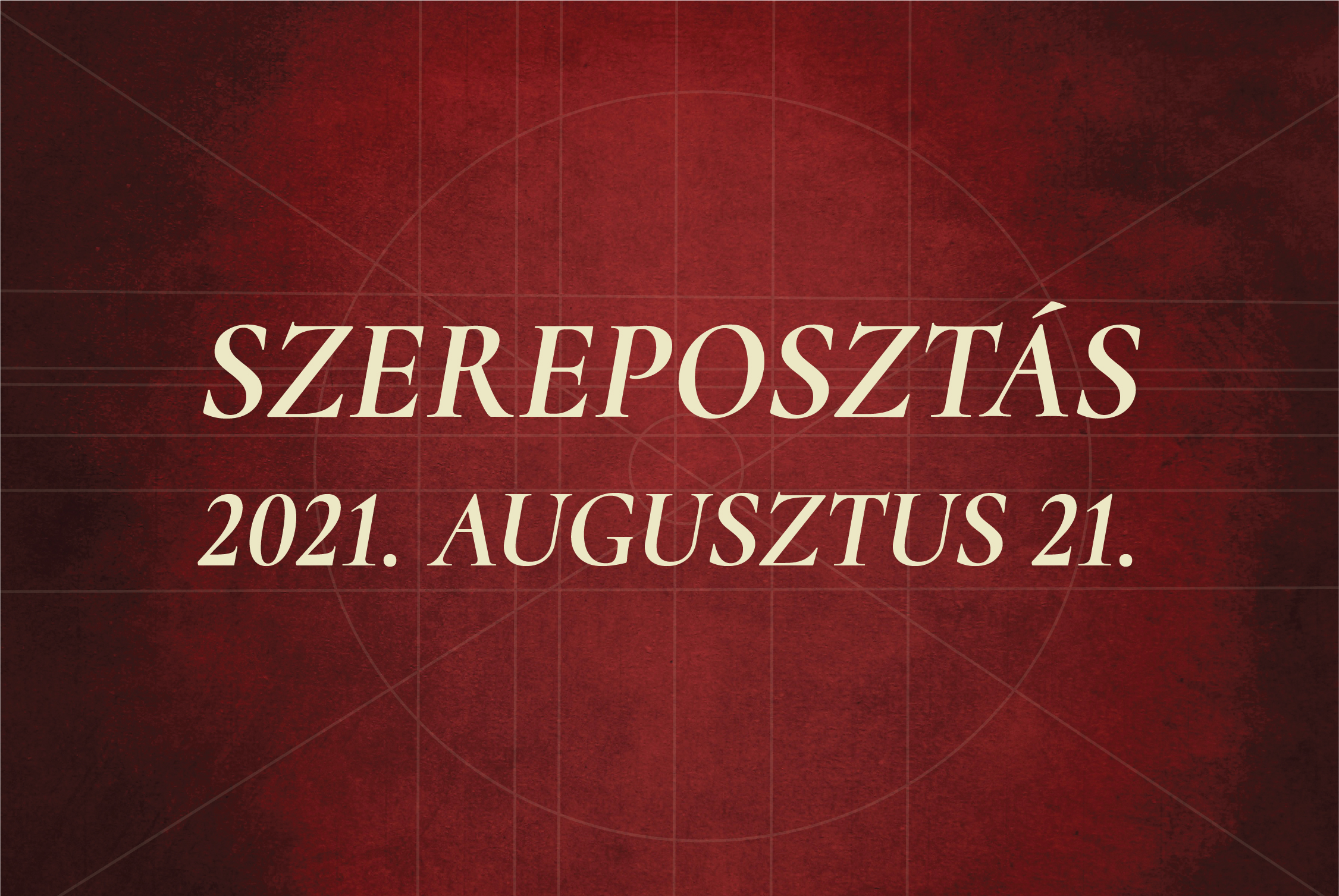 Szereposztás / 2021. augusztus 21.